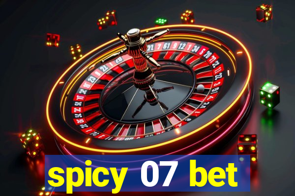 spicy 07 bet